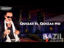 Quisaz si, Quizas no l @BazilAlexander (Karaoke)