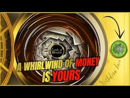 Urgent Whirlwind of Money ✧ IT WILL FLOW TO YOU FROM EVERYWHERE | 888 Hz