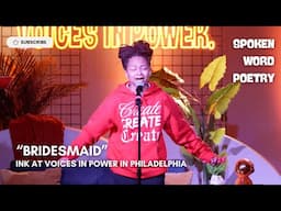 Ink - "Bridesmaid" @ Voices In Power | Philadelphia 2025 | Spoken Word Poetry