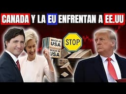 Canadá y la Unión Europea TOMAN REPRESALIAS contra los aranceles de EE.UU... El FIN de la alianza