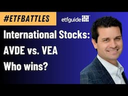 ETF Battles: VEA Is the Incumbent—But Is AVDE the Upgrade?
