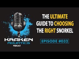 Kraken Aquatics Podcast #032 - The Ultimate Guide to Choosing the Right Snorkel