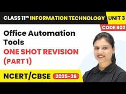 Office Automation Tools - One Shot Revision (Part 1) | Class 11 IT Unit 3 (Code 802) Part B | CBSE