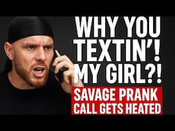 Why You Textin’ My Girl?! – Savage Prank Call Gets HEATED