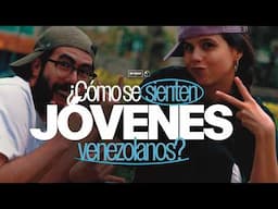 ¿Cómo se sienten los jóvenes venezolanos? | 256