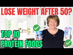 I’m LOSING WEIGHT After 50 With These 10 PROTEIN Foods (NO Dieting!) 💪🔥