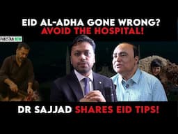 Eid al-Adha Gone Wrong?! Avoid the Hospital! | Dr. Sajjad’s Tips