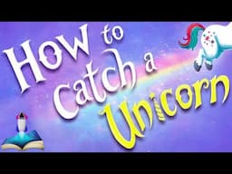 🦄 HOW TO CATCH A UNICORN by Adam Wallace and Andy Elkerton : Kids Books Read Aloud