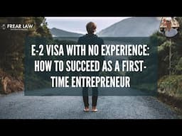 E-2 Visa With No Experience💡How to Succeed as a First-Time Entrepreneur