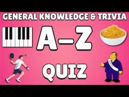 A-Z General Knowledge & Trivia Quiz, 26 Questions, Answers are in alphabetical order.