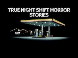 5 True Night Shift Horror Stories