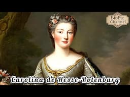 Carolina de Hesse-Rotenburg, Luis XV se Arrepintió de no Haberse Casado con Ella, Princesa de Condé.