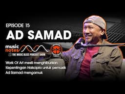 Ad Samad - Kepentingan Hak Cipta, Ad Samad Mengamuk? - Music Notes Podcast EP15
