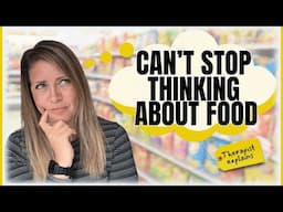 Can’t Stop Thinking About Food? Therapist Breaks it Down