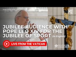 LIVE I Jubilee Audience with Pope Leo XIV for the Jubilee of Sport
