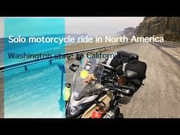 Solo motorcycle Journey in North America, Washington state to California