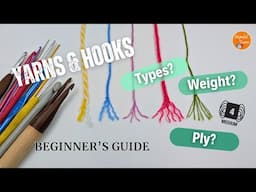 Crochet Yarns and Hooks | Crochet for Beginners | Guide to Yarn ply, weight/ thickness, types