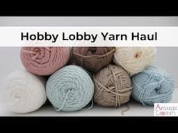Yarn Haul | Hobby Lobby Yarn Haul | Future Crochet Blanket Ideas