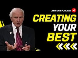 Creating Your Best - Jim Rohn Podcast | Jim Rohn Motivation Speech Change Your Mindset