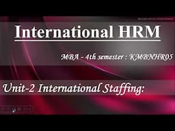 2-International HRM Unit 2 MBA 4th semester KMBNHR05 || Unit-1 International Staffing #2025