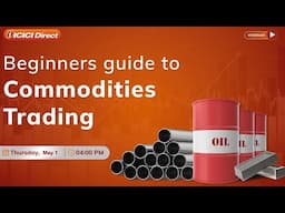 Beginners guide to commodity trading | Commodity Derivatives 101 | ICICI Direct