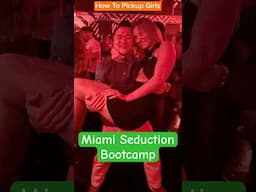 Miami Seduction Bootcamp
