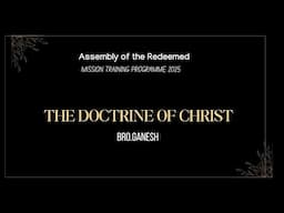 THE DOCTRINE OF  CHRIST | BRO.GANESH