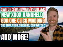 Nintendo Switch 2 Hardware Problems, New Xbox Handheld Impresses, 3DS Emulation and more