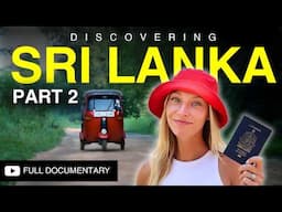 Exploring the Unseen: One Month in Sri Lanka - Travel Documentary (PART 2)