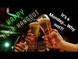 The Manliest Stream on YouTube? Maybe..... - Happy Hour Hangout