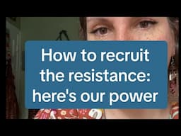 Where are we powerful? How to recruit the resistance?