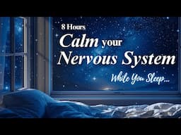 8 Hour Calming & Soothing Sleep Affirmations for Nervous System Healing