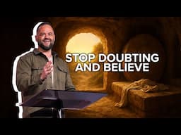 Stop Doubting and Believe | Easter with Generation Church |  Ryan Visconti