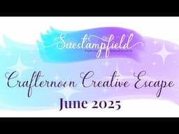 Suestampfield Crafternoon Creative Escape June 2025