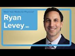 Meet Yale Medicine Urologist Ryan Levey, MD