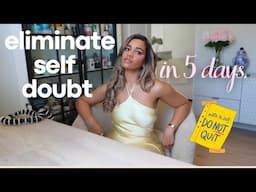 Get rid of self doubt in 5 days.. *no more playing small*