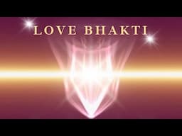 Love Bhakti - Heart Chakra Meditation Song
