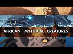 Animated Journey Into Powerful Mythological Creatures Of Africa!