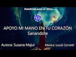 APOYO MI MANO EN TU CORAZÓN. Sanándote