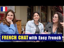French Girl Talk with EasyFrench // Real Conversations with Friends with Subtitles