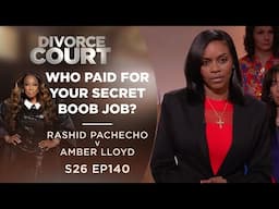 Who Paid for your Secret Boob Job?: Rashid Pachecho v Amber Lloyd - Season 26 Ep 140