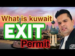 What Is kuwait exit permit // kuwait update