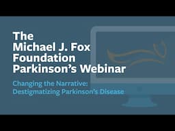 Webinar: "Changing the Narrative: Destigmatizing Parkinson's Disease" May 2025