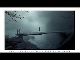 Don't Try To Fix Me - I Want To Be Left Alone - 8 Hours Of Sad Music