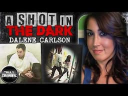 The Frightening Case Of Dalene Carlson