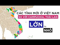 Sau sáp nhập tỉnh, diện tích các tỉnh ở Việt Nam là lớn hay nhỏ so với thế giới?