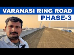 मई माह में होगा वाहनो का आवागमन,Varanasi Ring Road Phase 3 Latest Update