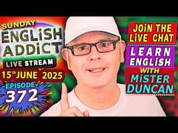 English Addict Ep 372 -🔴LIVE STREAM / SUN 15th JUNE 2025 / Join the LIVE Chat & Learn English