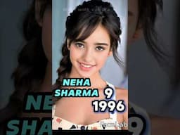 NEHA SHARMA Age transformation (1987-2025) #nehasharma life journey then & now #nehasharmarealvlog