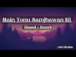 Samjhawan (Slow + Reverb ) Humpty Sharma Ki Dulhania |Arijit Singh, Shreya Ghoshal | Feel The Beat